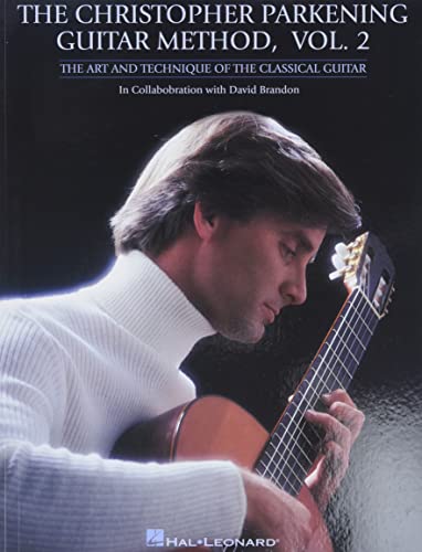 Parkening, C Guitar Method Vol. 2: Lehrmaterial für Gitarre: The Art and Technique of the Classical Guitar von Hal Leonard