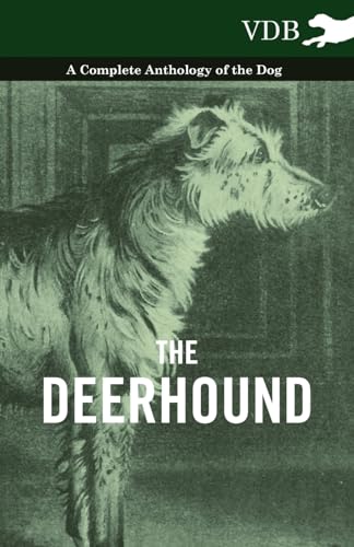 The Deerhound - A Complete Anthology of the Dog