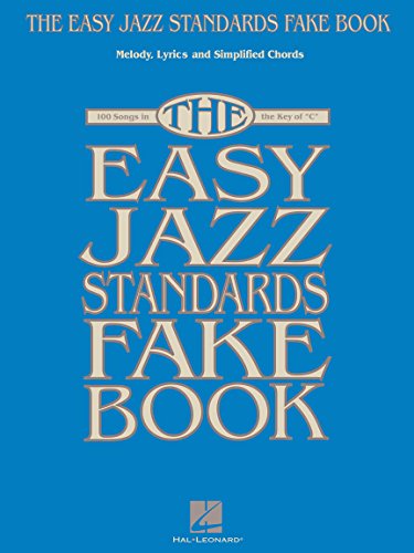 The Easy Jazz Standards Fake Book: Songbook für Gitarre, Gesang: 100 Songs in the Key of "C": Melody, Lyrics and Symplified Chords The Easy Jazz Standards Fake Book: Songbook für Gitarre, Gesang: 100 Songs in the Key of "C": Melody, Lyrics and Symplified Chords