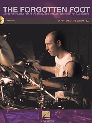 The Forgotten Foot Guide To Developing Foot Independence Drums Bk/Cd (Book & CD): A Guide to Developing Foot Independence and Hi-Hat/Bass Coordination for All Drummers