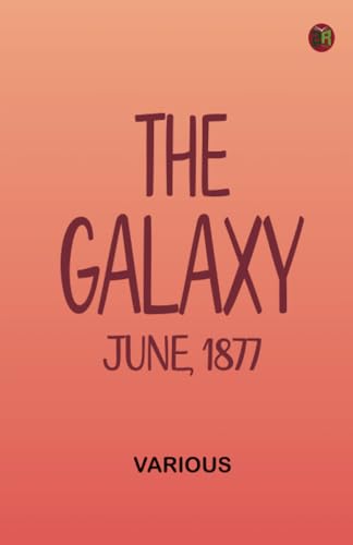 The Galaxy June 1877 The Galaxy June 1877 von Zinc Read