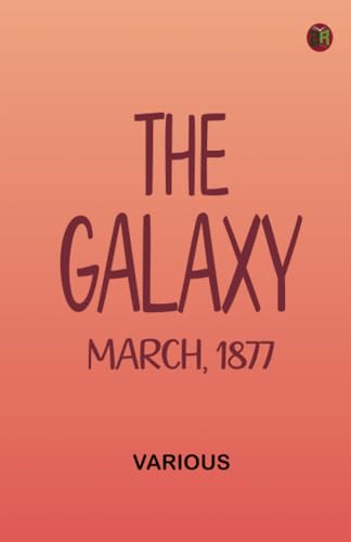 The Galaxy March 1877 The Galaxy March 1877 von Zinc Read