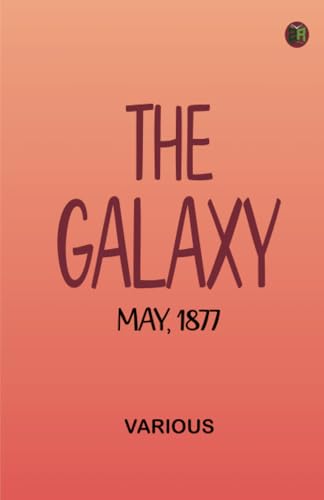 The Galaxy May 1877 The Galaxy May 1877 von Zinc Read
