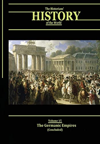 The Germanic Empires (Concluded): The Historians' History of the World von CREATESPACE