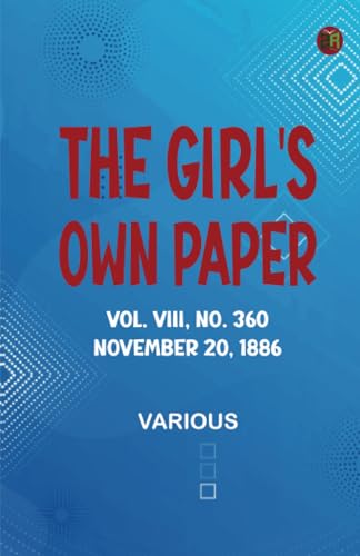 The Girl's Own Paper Vol. VIII No. 360 November 20 1886 The Girl's Own Paper Vol. VIII No. 360 November 20 1886 von Zinc Read