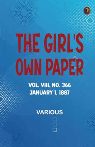 The Girl's Own Paper Vol. VIII No. 366 January 1 1887 The Girl's Own Paper Vol. VIII No. 366 January 1 1887 von Zinc Read