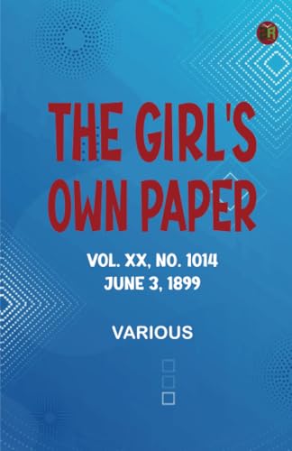 The Girl's Own Paper Vol. XX No. 1014 June 3 1899 The Girl's Own Paper Vol. XX No. 1014 June 3 1899 von Zinc Read