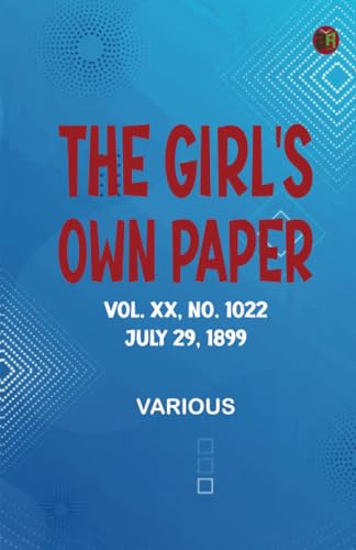 The Girl's Own Paper Vol. XX No. 1022 July 29 1899 The Girl's Own Paper Vol. XX No. 1022 July 29 1899 von Zinc Read