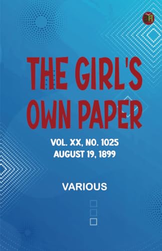 The Girl's Own Paper Vol. XX No. 1025 August 19 1899 The Girl's Own Paper Vol. XX No. 1025 August 19 1899 von Zinc Read