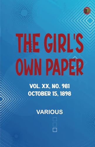 The Girl's Own Paper Vol. XX No. 981 October 15 1898 The Girl's Own Paper Vol. XX No. 981 October 15 1898 von Zinc Read
