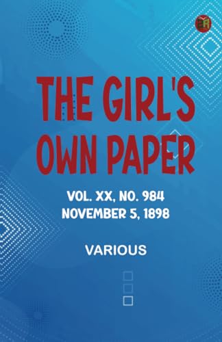 The Girl's Own Paper Vol. XX No. 984 November 5 1898 The Girl's Own Paper Vol. XX No. 984 November 5 1898 von Zinc Read