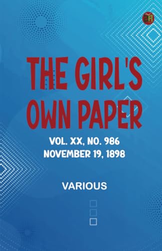 The Girl's Own Paper Vol. XX No. 986 November 19 1898 The Girl's Own Paper Vol. XX No. 986 November 19 1898 von Zinc Read