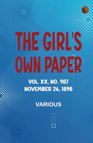The Girl's Own Paper Vol. XX No. 987 November 26 1898 The Girl's Own Paper Vol. XX No. 987 November 26 1898 von Zinc Read
