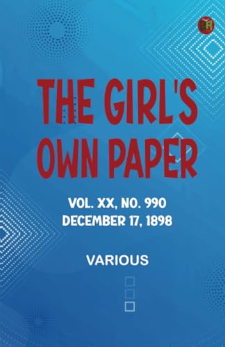 The Girl's Own Paper Vol. XX No. 990 December 17 1898 The Girl's Own Paper Vol. XX No. 990 December 17 1898 von Zinc Read