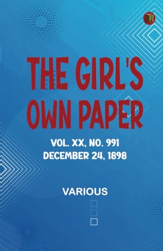 The Girl's Own Paper Vol. XX No. 991 December 24 1898 The Girl's Own Paper Vol. XX No. 991 December 24 1898 von Zinc Read