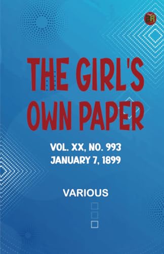 The Girl's Own Paper Vol. XX No. 993 January 7 1899 The Girl's Own Paper Vol. XX No. 993 January 7 1899 von Zinc Read