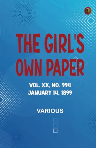 The Girl's Own Paper Vol. XX No. 994 January 14 1899 The Girl's Own Paper Vol. XX No. 994 January 14 1899 von Zinc Read
