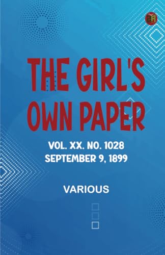 The Girl's Own Paper Vol. XX. No. 1028 September 9 1899 The Girl's Own Paper Vol. XX. No. 1028 September 9 1899 von Zinc Read