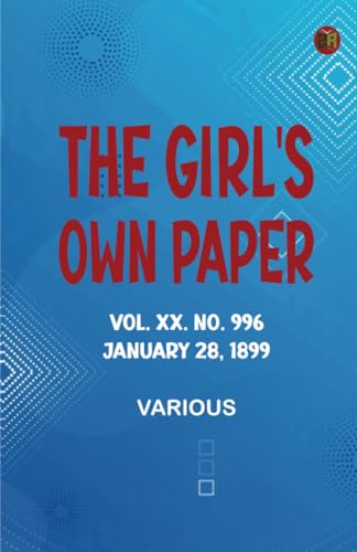 The Girl's Own Paper Vol. XX. No. 996 January 28 1899 The Girl's Own Paper Vol. XX. No. 996 January 28 1899 von Zinc Read