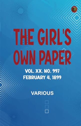 The Girl's Own Paper Vol. XX. No. 997 February 4 1899 The Girl's Own Paper Vol. XX. No. 997 February 4 1899 von Zinc Read