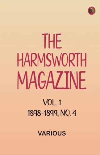The Harmsworth Magazine Vol. 1 1898-1899 No. 4 The Harmsworth Magazine Vol. 1 1898-1899 No. 4 von Zinc Read