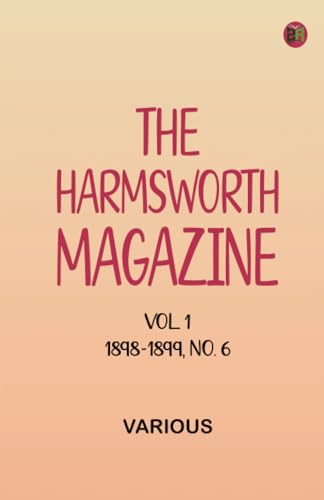 The Harmsworth Magazine Vol. 1 1898-1899 No. 6 The Harmsworth Magazine Vol. 1 1898-1899 No. 6 von Zinc Read
