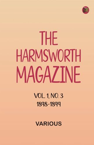 The Harmsworth Magazine Vol. 1 No. 3 1898-1899 The Harmsworth Magazine Vol. 1 No. 3 1898-1899 von Zinc Read