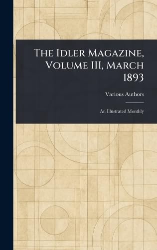 The Idler Magazine, Volume III, March 1893 The Idler Magazine, Volume III, March 1893 von Anson Street Press