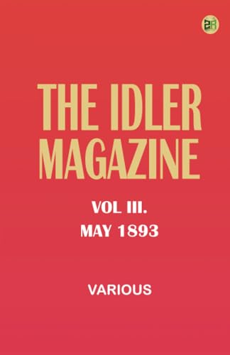 The Idler Magazine Vol III. May 1893 The Idler Magazine Vol III. May 1893 von Zinc Read
