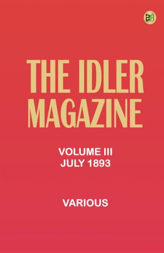 The Idler Magazine Volume III. July 1893 The Idler Magazine Volume III. July 1893 von Zinc Read