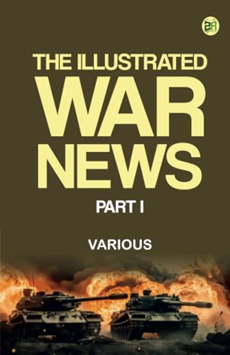 The Illustrated War News Part I The Illustrated War News Part I von Zinc Read