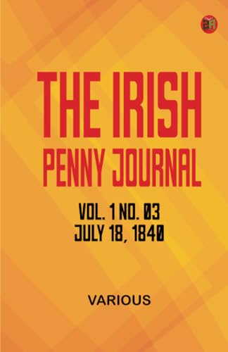 The Irish Penny Journal Vol. 1 No. 03 July 18 1840 The Irish Penny Journal Vol. 1 No. 03 July 18 1840 von Zinc Read