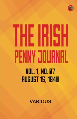 The Irish Penny Journal Vol. 1 No. 07 August 15 1840 The Irish Penny Journal Vol. 1 No. 07 August 15 1840 von Zinc Read