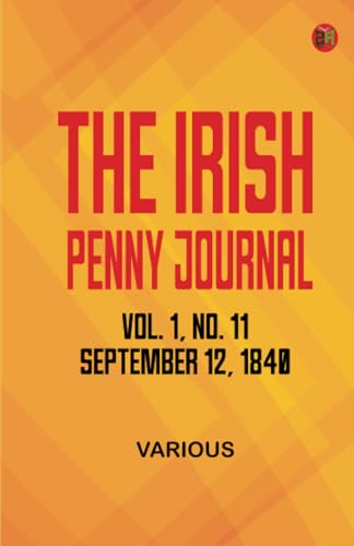 The Irish Penny Journal Vol. 1 No. 11 September 12 1840 The Irish Penny Journal Vol. 1 No. 11 September 12 1840 von Zinc Read