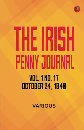 The Irish Penny Journal Vol. 1 No. 17 October 24 1840 The Irish Penny Journal Vol. 1 No. 17 October 24 1840 von Zinc Read