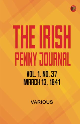 The Irish Penny Journal Vol. 1 No. 37 March 13 1841 The Irish Penny Journal Vol. 1 No. 37 March 13 1841 von Zinc Read