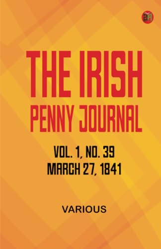 The Irish Penny Journal Vol. 1 No. 39 March 27 1841 The Irish Penny Journal Vol. 1 No. 39 March 27 1841 von Zinc Read