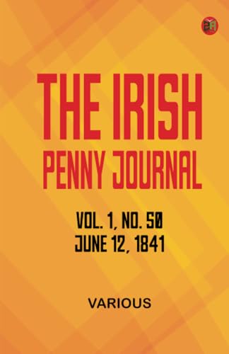 The Irish Penny Journal Vol. 1 No. 50 June 12 1841 The Irish Penny Journal Vol. 1 No. 50 June 12 1841 von Zinc Read