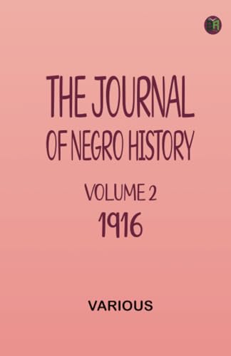 The Journal of Negro History Volume 2 1917 The Journal of Negro History Volume 2 1917 von Zinc Read