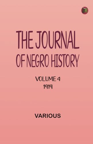 The Journal of Negro History Volume 4 1919 The Journal of Negro History Volume 4 1919 von Zinc Read