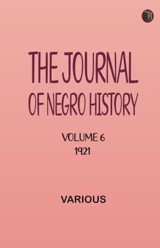 The Journal of Negro History Volume 6 1921 The Journal of Negro History Volume 6 1921 von Zinc Read