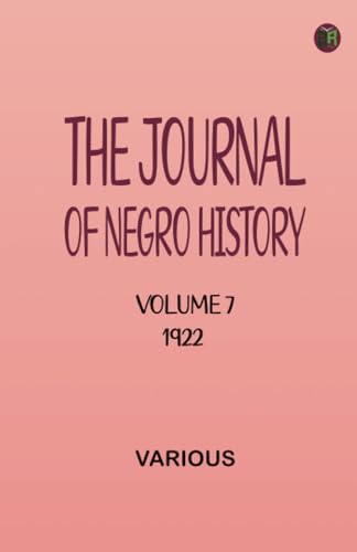 The Journal of Negro History Volume 7 1922 The Journal of Negro History Volume 7 1922 von Zinc Read
