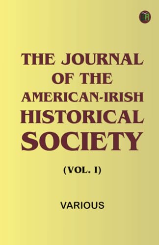 The Journal of the American-Irish Historical Society (Vol. I) von Zinc Read