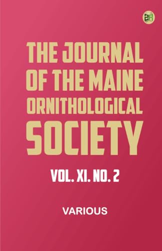 The Journal of the Maine Ornithological Society, Vol. XI. No. 2 The Journal of the Maine Ornithological Society, Vol. XI. No. 2 von Zinc Read