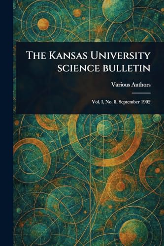The Kansas University Science Bulletin The Kansas University Science Bulletin von Anson Street Press