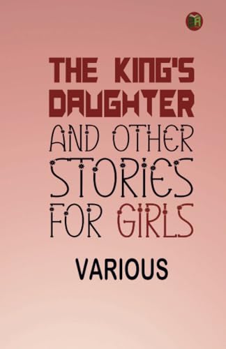 The King's Daughter and Other Stories for Girls von Zinc Read