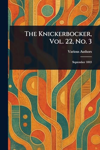 The Knickerbocker, Vol. 22, No. 3 The Knickerbocker, Vol. 22, No. 3 von Anson Street Press