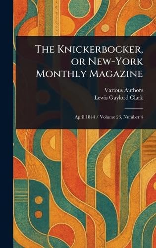 The Knickerbocker, or New-York Monthly Magazine The Knickerbocker, or New-York Monthly Magazine von Anson Street Press