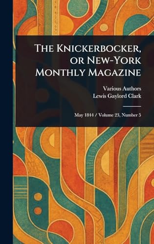 The Knickerbocker, or New-York Monthly Magazine The Knickerbocker, or New-York Monthly Magazine von Anson Street Press