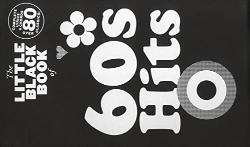 The Little Black Book of 60s Hits: Buch, Grifftabelle, Libretto / Textbuch für Gesang, Gitarre: Complete Lyrics & Chords, Over 80 Classics The Little Black Book of 60s Hits: Buch, Grifftabelle, Libretto / Textbuch für Gesang, Gitarre: Complete Lyrics & Chords, Over 80 Classics